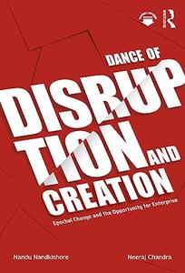 Dance of Disruption and Creation Epochal Change and the Opportunity for Enterprise