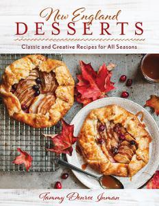 New England Desserts Classic and Creative Recipes for All Seasons