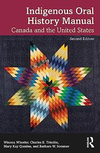 Indigenous Oral History Manual Canada and the United States, 2nd Edition