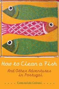 How to Clean a Fish And Other Adventures in Portugal (Wayfarer)