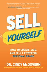 Sell Yourself How to Create, Live, and Sell a Powerful Personal Brand