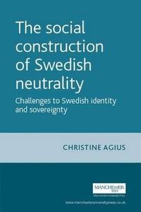 Social Construction of Swedish Neutrality Challenges to Swedish Identity And Sovereignty
