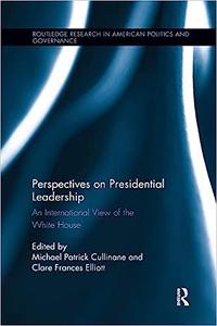 Perspectives on Presidential Leadership An International View of the White House