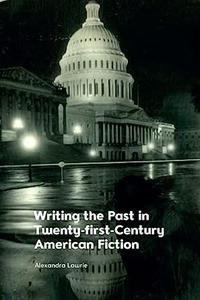 Writing the Past in Twenty-first-century American Fiction