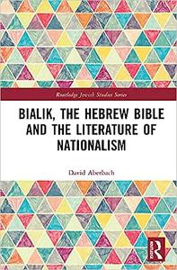 Bialik, the Hebrew Bible and the Literature of Nationalism