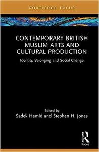 Contemporary British Muslim Arts and Cultural Production