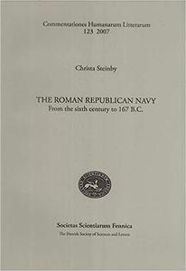The Roman Republican Navy From the Sixth Century to 167 B.C