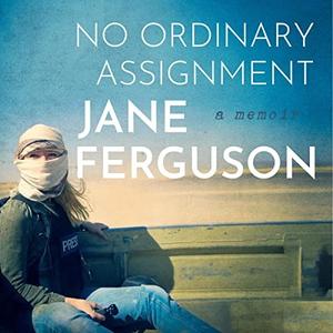 No Ordinary Assignment A Memoir [Audiobook]