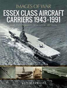 Essex Class Aircraft Carriers, 1943-1991 Rare Photographs from Naval Archives (Images of War)