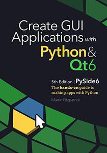 Create GUI Applications with Python & Qt6 (PySide6 Edition) The hands-on guide to making apps with Python