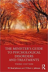 The Minister’s Guide to Psychological Disorders and Treatments Ed 3