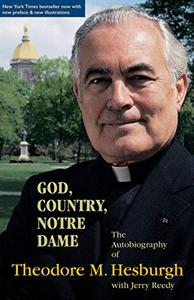 God, Country, Notre Dame The Autobiography of Theodore M. Hesburgh
