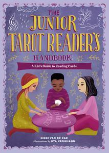 The Junior Tarot Reader's Handbook A Kid's Guide to Reading Cards