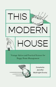 This Modern House Vintage Advice and Practical Science for Happy Home Management