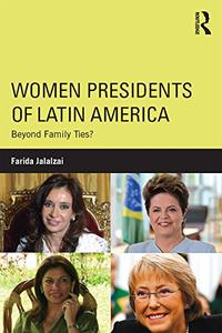 Women Presidents of Latin America Beyond Family Ties