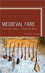 Medieval Fare Food and Culture in Medieval Iberia