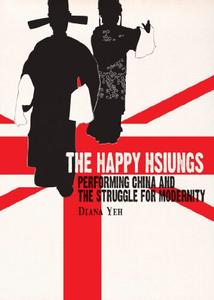 The Happy Hsiungs Performing China and the Struggle for Modernity
