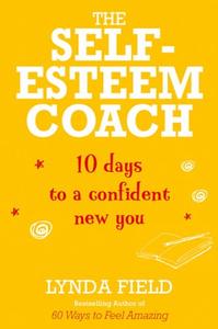 The Self-Esteem Coach 10 Days to a Confident New You