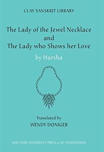 The Lady of the Jewel Necklace and the Lady Who Shows Her Love (Clay Sanskrit Library)