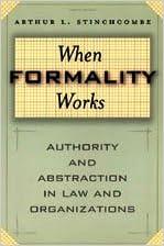 When Formality Works Authority and Abstraction in Law and Organizations
