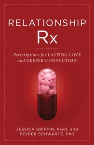 Relationship Rx Prescriptions for Lasting Love and Deeper Connection
