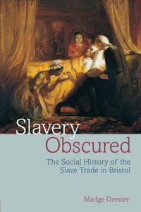 Slavery obscured  the social history of the slave trade in an English provincial port