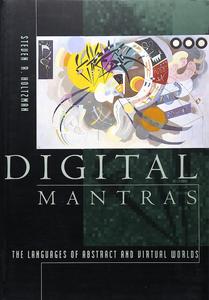 Digital Mantras The Language of Abstract and Virtual Worlds