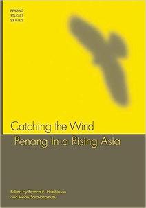 Catching the Wind Penang in a Rising Asia