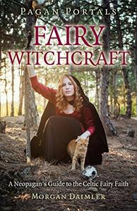 Pagan Portals – Fairy Witchcraft A Neopagan's Guide to the Celtic Fairy Faith