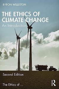 The Ethics of Climate Change An Introduction, 2nd Edition