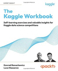 The Kaggle Workbook Self-learning exercises and valuable insights for Kaggle data science competitions