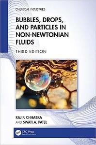 Bubbles, Drops, and Particles in Non–Newtonian Fluids, 3rd Edition