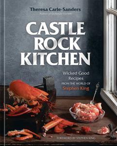 Castle Rock Kitchen Wicked Good Recipes from the World of Stephen King [A Cookbook]