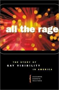 All the Rage The Story of Gay Visibility in America