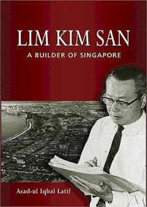 Lim Kim San A Builder of Singapore
