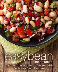 Easy Bean Cookbook Discover the Wonders of Legumes with Delicious Bean Recipes (2nd Edition)