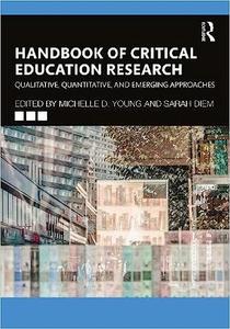 Handbook of Critical Education Research Qualitative, Quantitative, and Emerging Approaches