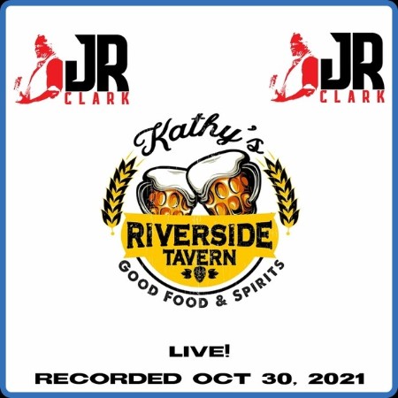 JR Clark  J R Clark Band "Live" At Kathy's Riverside Tavern 2023