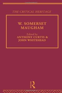 W. Somerset Maugham The Critical Heritage