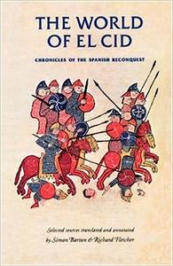 The world of El Cid Chronicles of the Spanish Reconquest