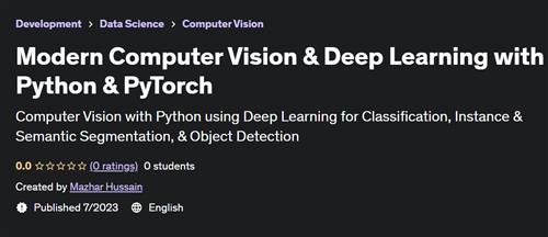 Modern Computer Vision & Deep Learning with Python & PyTorch