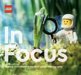 LEGO In Focus Explore the Miniature World of LEGO® Photography