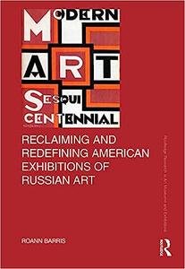 Reclaiming and Redefining American Exhibitions of Russian Art