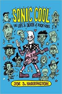 Sonic Cool The Life & Death of Rock’N’Roll