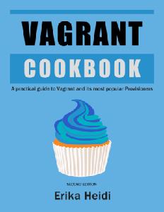 Vagrant CookBook A practical guide to Vagrant