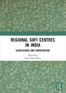 Regional Sufi Centres in India Significance and Contribution