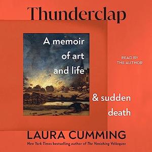 Thunderclap A Memoir of Art and Life and Sudden Death [Audiobook]