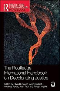 The Routledge International Handbook on Decolonizing Justice