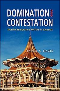 Domination and Contestation Muslim Bumiputera Politics in Sarawak