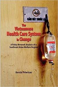 The Vietnamese Health Care System in Change A Policy Network Analysis of a Southeast Asian Welfare Regime